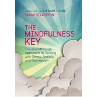 Mindfulness Key, The: The Breakthrough Approach to Dealing with Stress, Anxiety and Depression