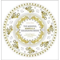 Mindful Mandala Colouring Book: Inspiring Designs for Contemplation, Meditation and Healing