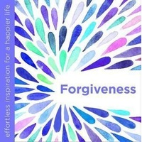 Forgiveness: Effortless Inspiration for a Happier Life