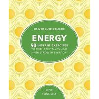 Energy: 50 Instant Exercises To Promote Vitality And Inner Strength Every Day