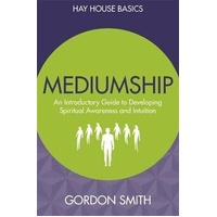 Mediumship: An Introductory Guide to Developing Spiritual Awareness and Intuition