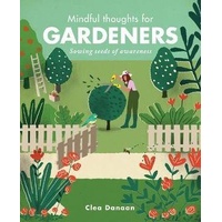 Mindful Thoughts for Gardeners: Sowing Seeds of Awareness