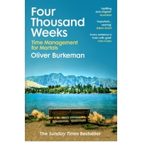 Four Thousand Weeks: Embrace your limits. Change your life. Make your four thousand weeks count.