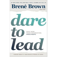 Dare to Lead: Brave Work. Tough Conversations. Whole Hearts.