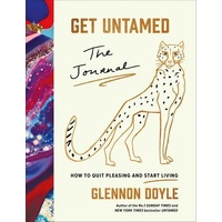 Get Untamed: The Journal (How to Quit Pleasing and Start Living)