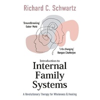 Introduction to Internal Family Systems: A Revolutionary Therapy for Wholeness & Healing