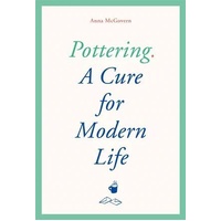 Pottering: A Cure for Modern Life