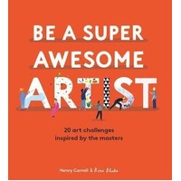 Be a Super Awesome Artist: 20 art challenges inspired by the masters