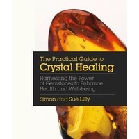 Practical Guide to Crystal Healing