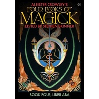 Aleister Crowley's Four Books of Magick: Liber ABA