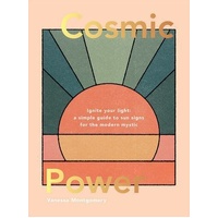 Cosmic Power: Ignite Your Light - A Simple Guide to Sun Signs for the Modern Mystic