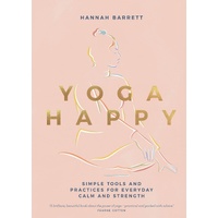 Yoga Happy: Simple Tools and Practices for Everyday Calm & Strength