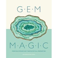 Gem Magic: Precious Stones and Their Mystical Qualities