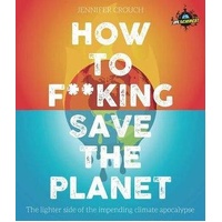 IFLScience! How to F**king Save the Planet: The Brighter Side of the Fight Against Climate Change