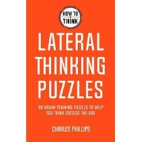 How to Think - Lateral Thinking Puzzles: Brain-training puzzles to help you think inventively