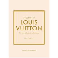 Little Book of Louis Vuitton: The Story of the Iconic Fashion House