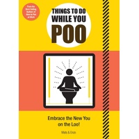 Things to Do While You Poo: From the Bestselling Authors of 'How to Poo at Work'