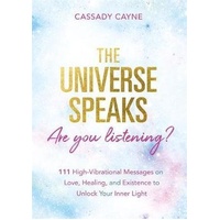 Universe Speaks, Are You Listening?, The: 111 High-Vibrational Oracle Messages on Love, Healing, and Existence to Unlock Your Inner Light