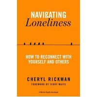 Navigating Loneliness: How to Connect with Yourself and Others - A Mental Health Handbook