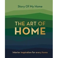 Story Of My Home: The Art of Home: Interior inspiration for every home