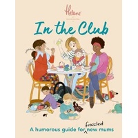 In The Club: A Humorous Guide for Frazzled New Mums