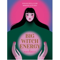 Big Witch Energy: Power Spells for Modern Witches