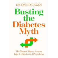 Busting the Diabetes Myth: The Natural Way to Reverse Type 2 Diabetes and Prediabetes