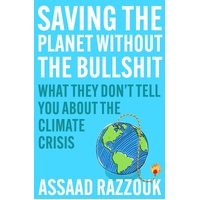 Saving the Planet Without the Bullshit: What They Don't Tell You About the Climate Crisis