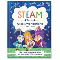 Alice in Wonderland: The children's classic with 20 hands-on STEAM projects