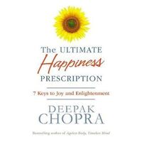 Ultimate Happiness Prescription, The: 7 Keys to Joy and Enlightenment