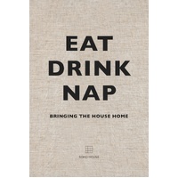 Eat, Drink, Nap: Bringing the House Home