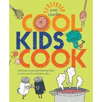 Cool Kids Cook: Delicious Recipes and Fabulous Facts to Turn into a Kitchen Wizz
