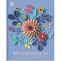 Mindfulness: Live In The Moment And Enjoy Life To The Full