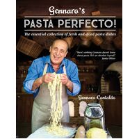 Gennaro's Pasta Perfecto!: The Essential Collection Of Fresh And Dried Pasta Dishes