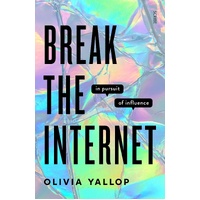 Break the Internet: in pursuit of influence