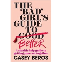 'Bad' Girl's Guide to Better