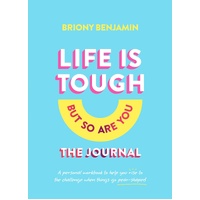 Life Is Tough (But So Are You) Journal: A personal workbook to help you rise to the challenge when things go pear-shaped