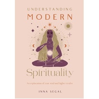Understanding Modern Spirituality: An exploration of soul, spirit and healing