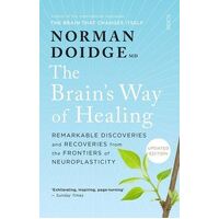 Brain's Way of Healing: Remarkable discoveries and recoveries from the frontiers of neuroplasticity 