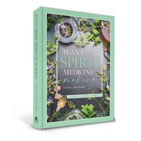 Plant Spirit Medicine: A Guide to Making Healing Products from Nature