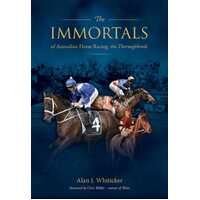 The Immortals of Australian Horse Racing: the Thoroughbreds