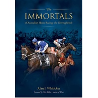 The Immortals of Australian Horse Racing: the Thoroughbreds