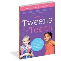 From Tweens to Teens: The Parents' Guide to Preparing Girls for Adolescence