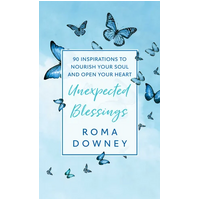 Unexpected Blessings: 90 Inspirations to Nourish Your Soul and Open Your Heart