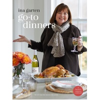 Go-To Dinners: A Barefoot Contessa Cookbook