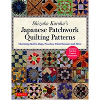 Shizuko Kuroha's Japanese Patchwork Quilting Patterns: Charming Quilts, Bags, Pouches, Table Runners and More