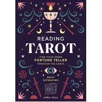Reading Tarot: Find Your Inner Fortune Teller Through the Cards