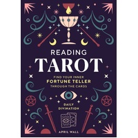 Reading Tarot: Find Your Inner Fortune Teller Through the Cards